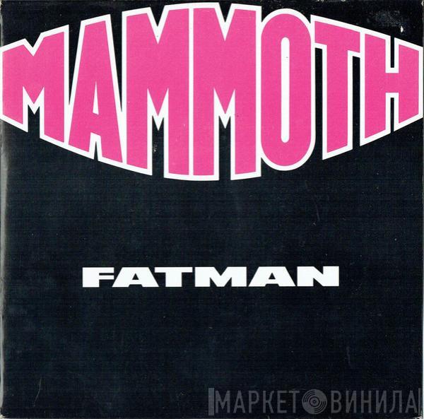 Mammoth  - Fatman