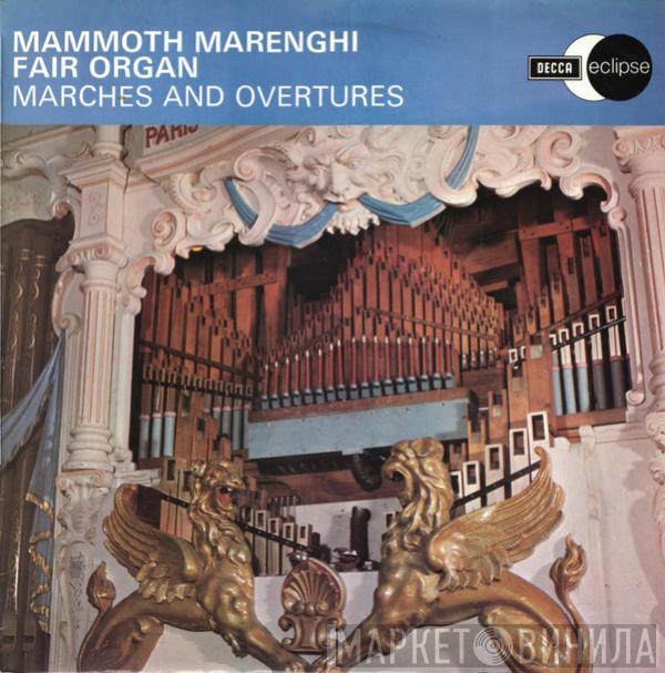 Mammoth Marenghi Fair Organ - Marches And Overtures