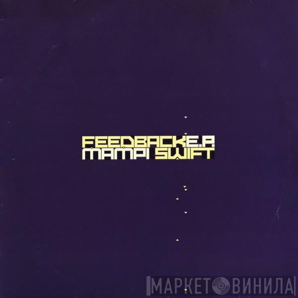 Mampi Swift - Feedback E.P.
