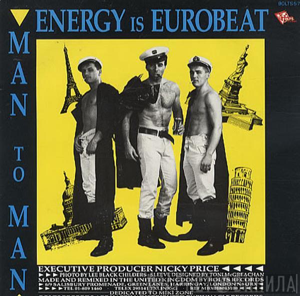 Man 2 Man - Energy Is Eurobeat / I Need A Man