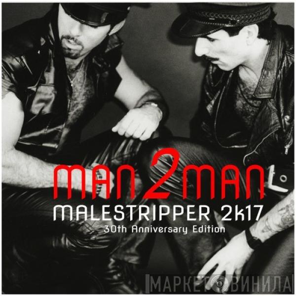  Man 2 Man  - Male Stripper 2k17 (30th Anniversary Edition)