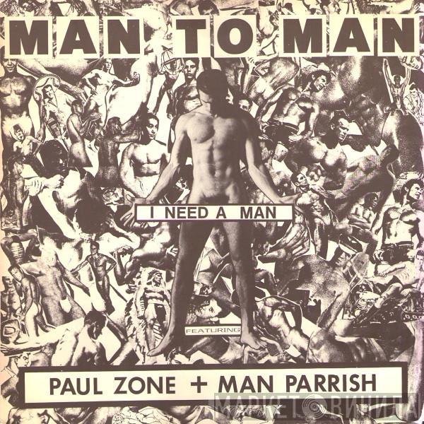 Man 2 Man, Paul Zone, Man Parrish - I Need A Man