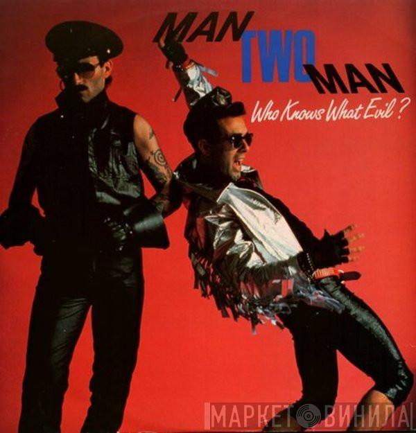 Man 2 Man - Who Knows What Evil ?