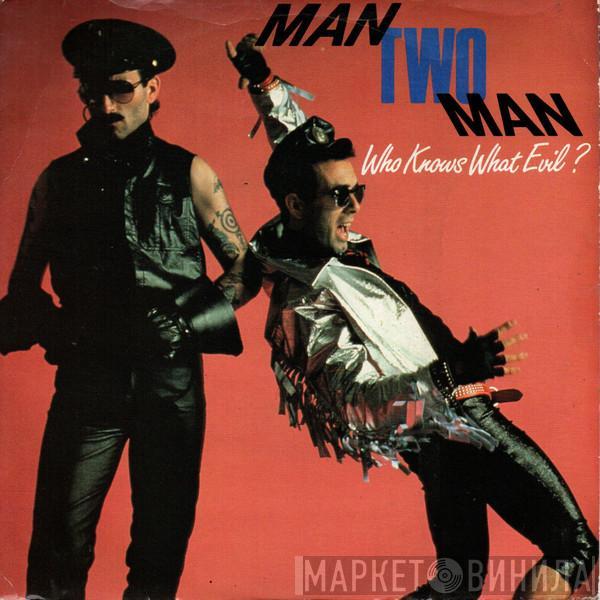 Man 2 Man - Who Knows What Evil?