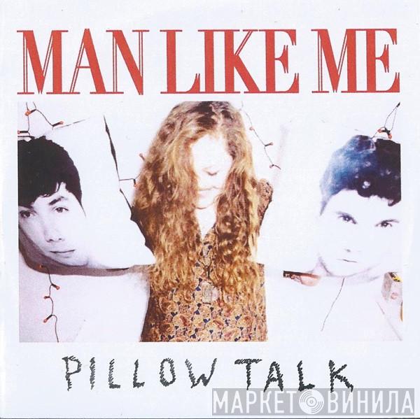 Man Like Me - Pillow Talk