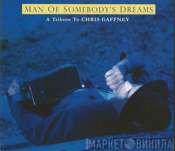  - Man Of Somebody's Dreams, A Tribute To Chris Gaffney