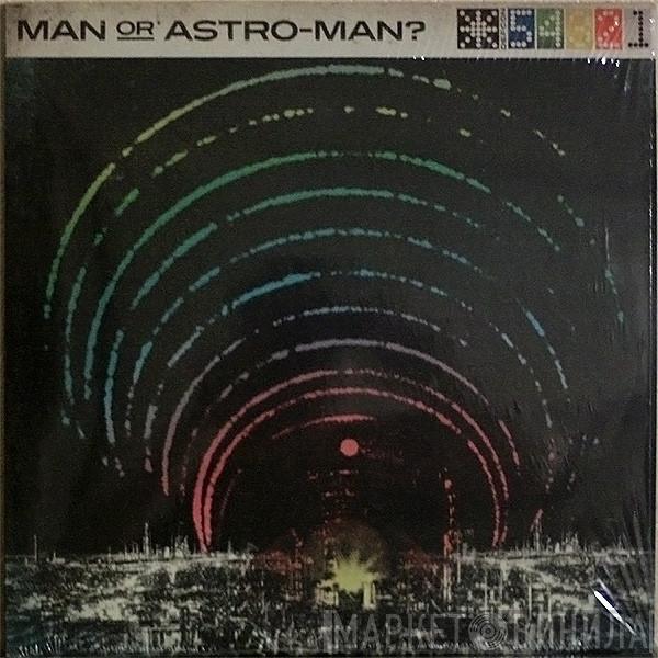 Man Or Astro-Man? - Defcon 5...4...3...2...1