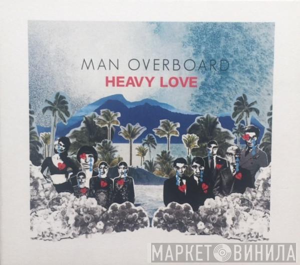  Man Overboard  - Heavy Love