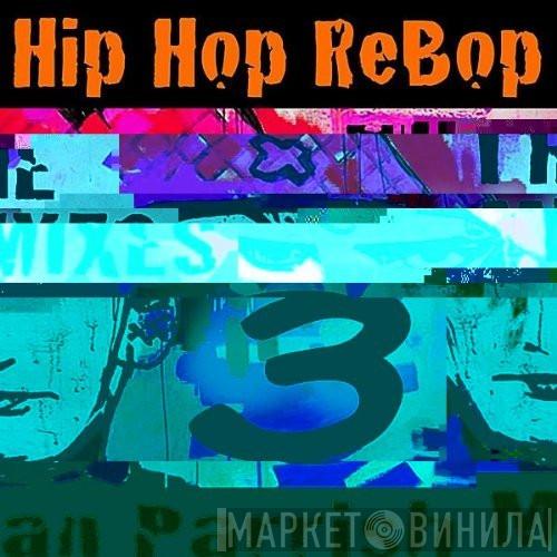  Man Parrish  - Hip Hop ReBop The Mixes 3