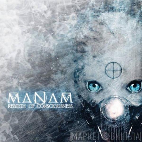 Manam - Rebirth Of Consciousness