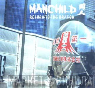 Manchild - Return To The Dragon
