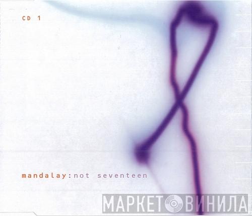 Mandalay - Not Seventeen