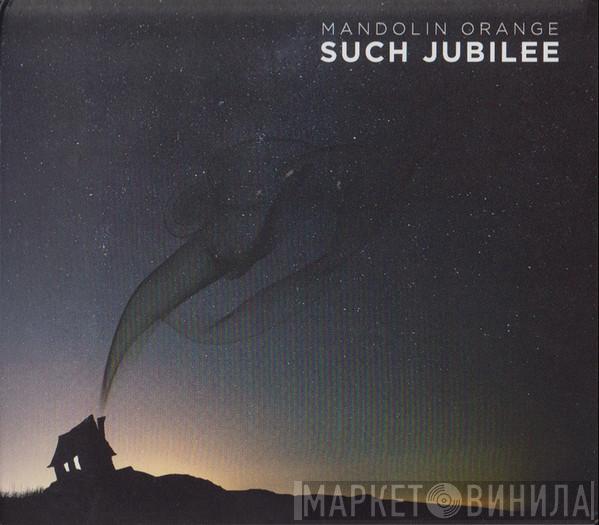 Mandolin Orange - Such Jubilee