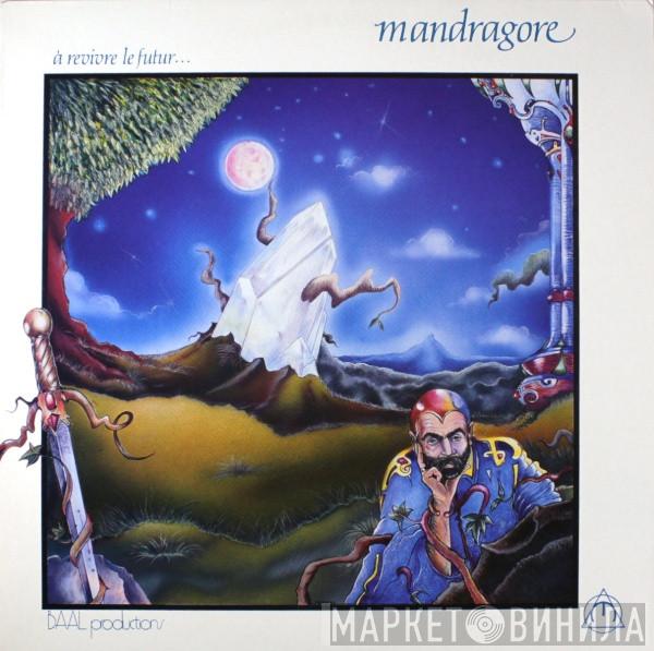 Mandragore  - À Revivre Le Futur...