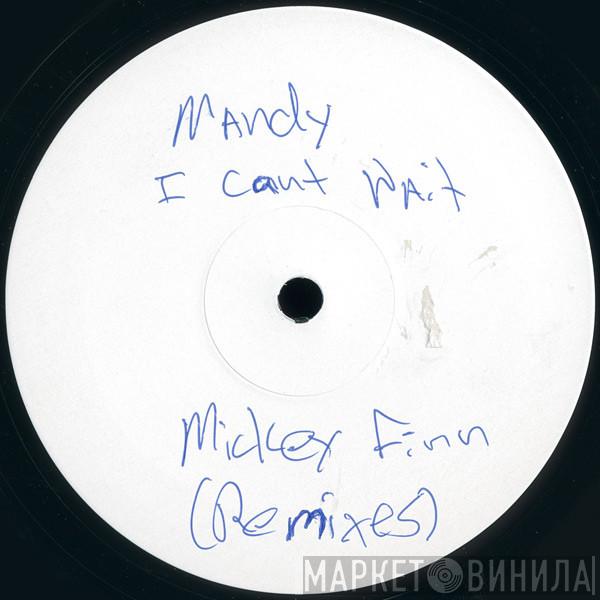  Mandy Smith  - I Just Can't Wait (Mickey Finn Remixes)