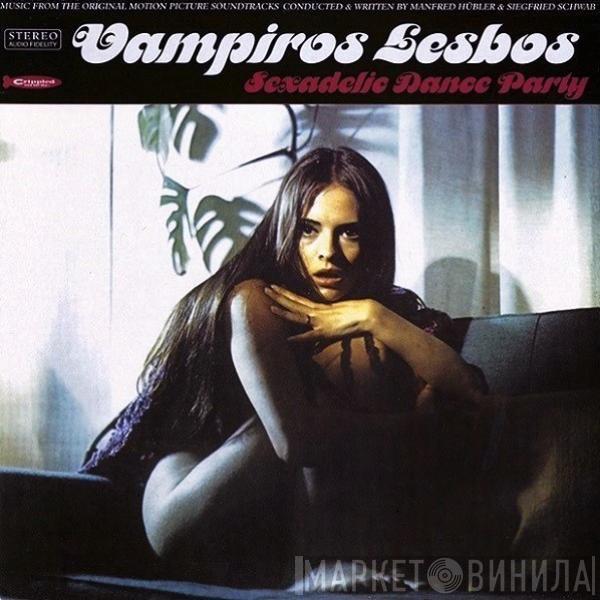 Manfred Hübler, Siegfried Schwab - Vampiros Lesbos: Sexadelic Dance Party