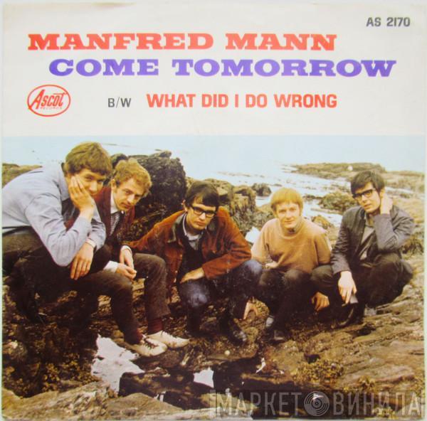  Manfred Mann  - Come Tomorrow / What Did I Do Wrong ?