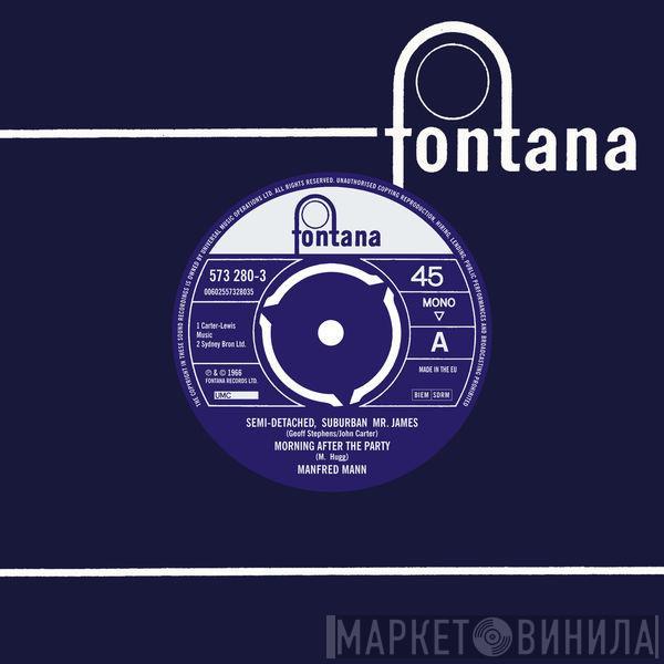  Manfred Mann  - Semi-Detached, Suburban Mr. James / Morning After The Party