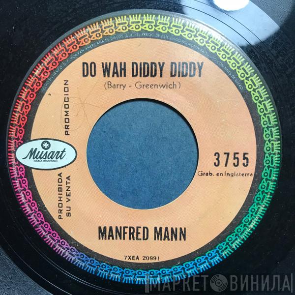  Manfred Mann  - Do Wah Diddy Diddy - What You Gonna Do? = ¿Que Haras?