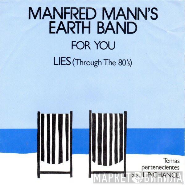 Manfred Mann's Earth Band - For You / Lies (Through The 80's)