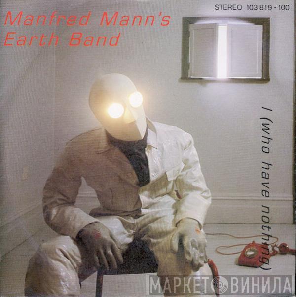 Manfred Mann's Earth Band - I (Who Have Nothing)