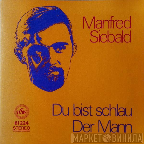 Manfred Siebald - Du Bist Schlau / Der Mann