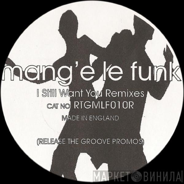  Mange Le Funk  - I Still Want You Remixes