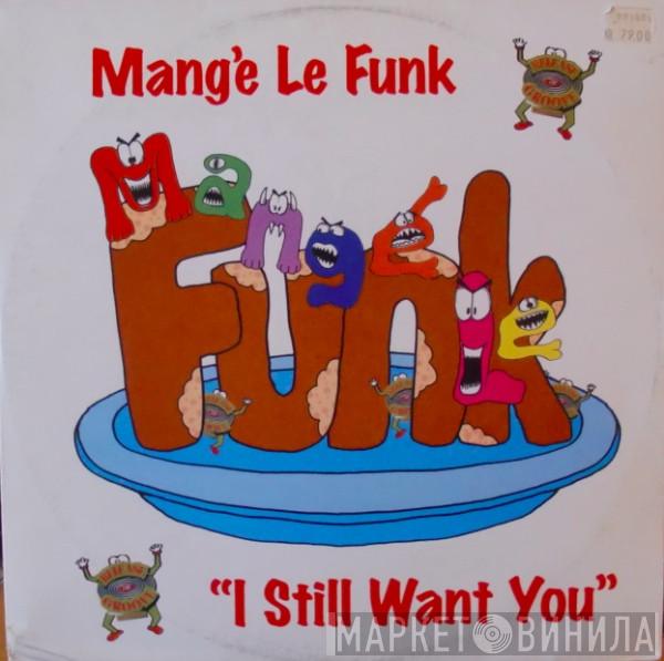  Mange Le Funk  - I Still Want You