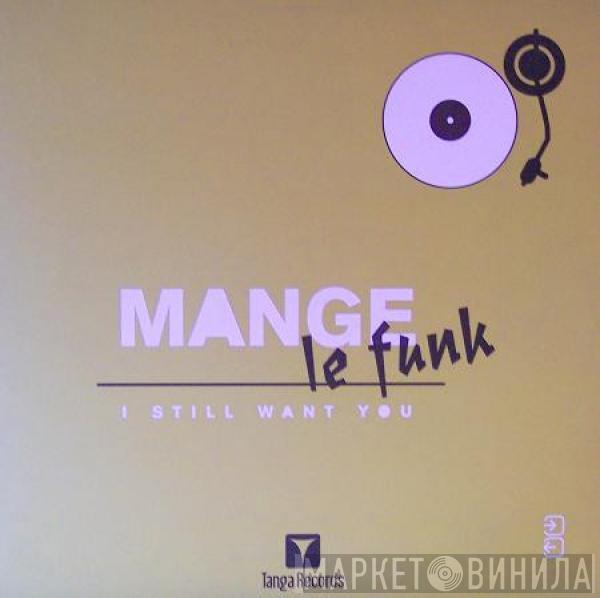  Mange Le Funk  - I Still Want You