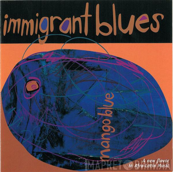 Mango Blue - Immigrant Blues