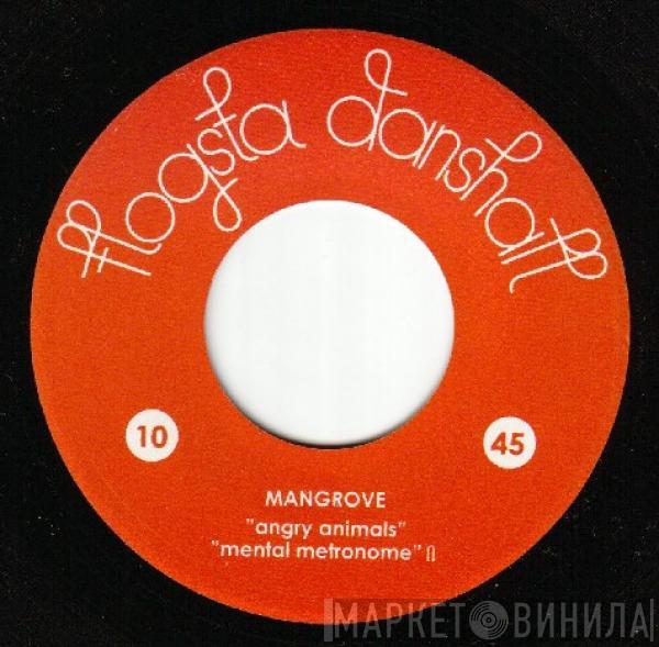 Mangrove  - Angry Animals / Mental Metronome