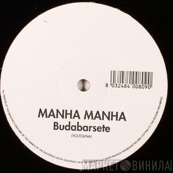 Manha Manha - Budabarsete