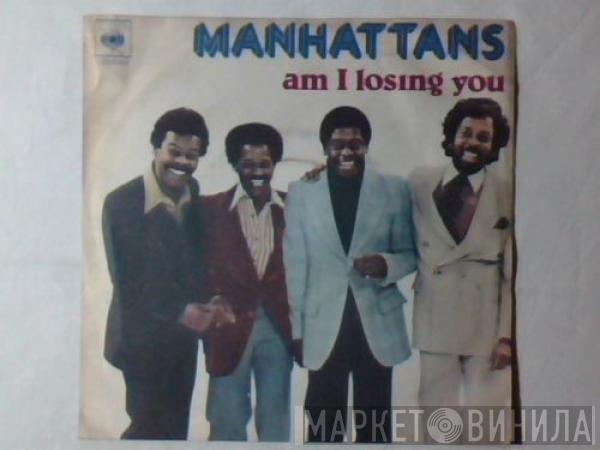 Manhattans - Am I Losing You