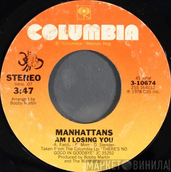 Manhattans - Am I Losing You