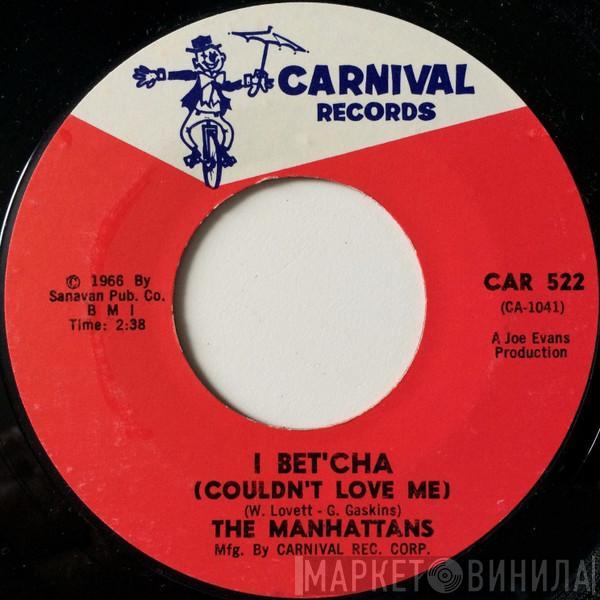 Manhattans - I Bet'cha (Couldn't Love Me) / Sweet Little Girl