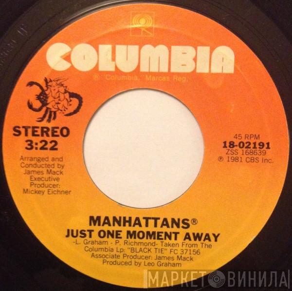 Manhattans - Just One Moment Away