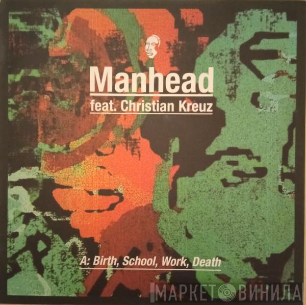 Manhead, Christian Kreuz - Birth, School, Work, Death