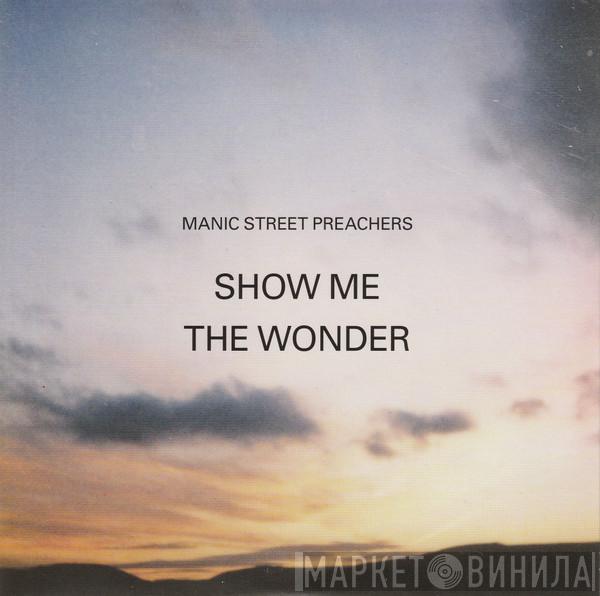 Manic Street Preachers - Show Me The Wonder