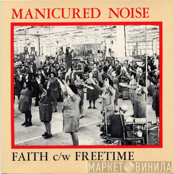 Manicured Noise - Faith c/w Freetime