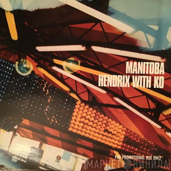 Manitoba - Hendrix With Ko