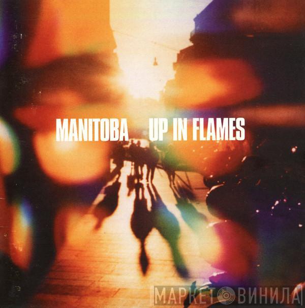 Manitoba - Up In Flames
