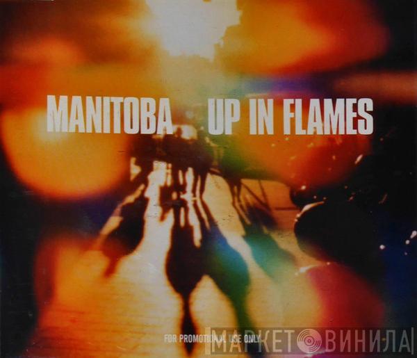  Manitoba  - Up In Flames