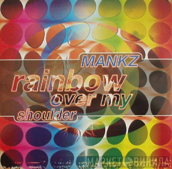 Mankz - Rainbow Over My Shoulder