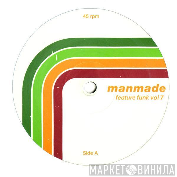  - Manmade Feature Funk Vol. 7