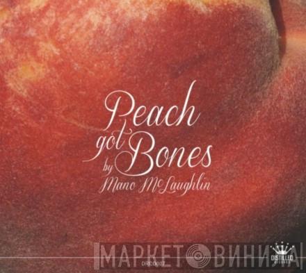 Mano McLaughlin - Peach Got Bones