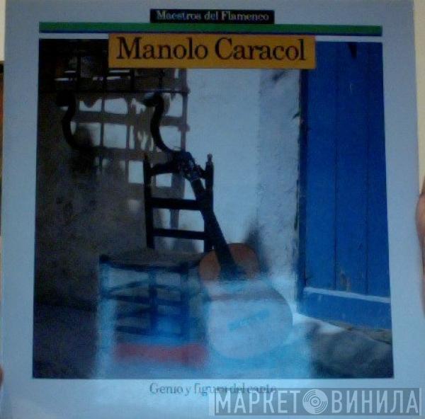 Manolo Caracol - Genio Y Figura Del Cante