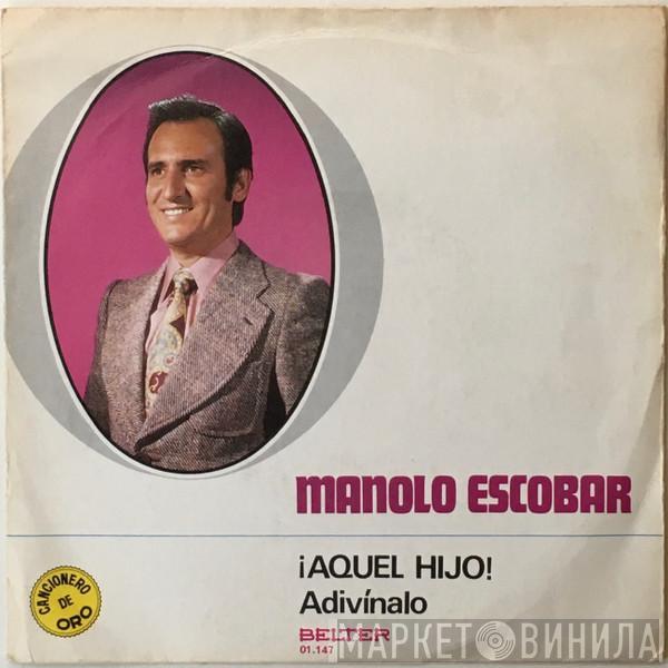 Manolo Escobar - ¡Aquél Hijo! / Adivínalo