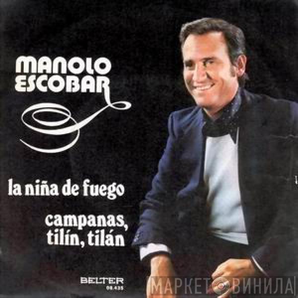 Manolo Escobar - La Niña De Fuego / Campanas, Tilín, Tilán