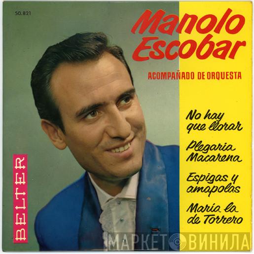 Manolo Escobar - No Hay Que Llorar / Plegaria Macarena / Espigas Y Amapolas / María La De Torrero