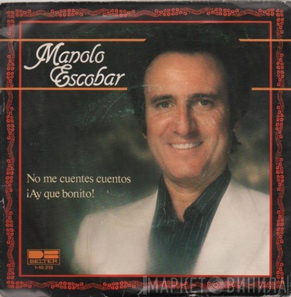 Manolo Escobar - No Me Cuentes Cuentos / ¡Ay, Qué Bonito!